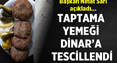 Taptama yemeği Dinar'a tescillendi