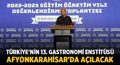 13. Gastronomi Enstitüsü’nü Afyonkarahisar’da açacağız