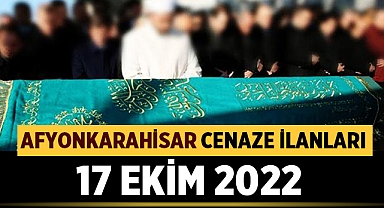 Afyon Cenaze İlanları: 17 Ekim 2022 Pazartesi