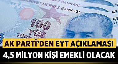 AK Parti'den EYT açıklaması: 4,5 milyon vatandaşımızı emekli edeceğiz