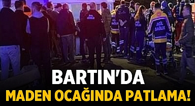 Bartın'da maden ocağında patlama!