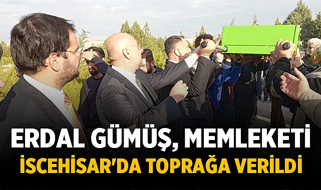 Erdal Gümüş, memleketi İscehisar'da toprağa verildi