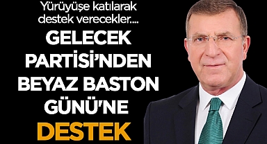 Gelecek Partisi’nden Beyaz Baston Günü'ne destek