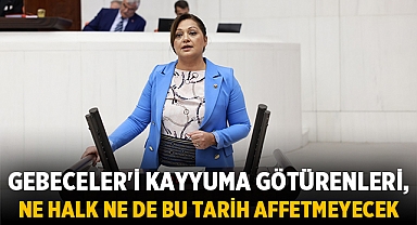 Köksal: Gebeceler'i kayyuma götürenleri, ne halk ne de bu tarih affetmeyecek