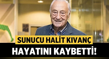 Usta Sunucu Halit Kıvanç hayatını kaybetti