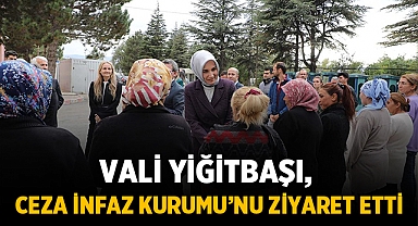 Vali, Afyonkarahisar Kadın Açık Ceza İnfaz Kurumu’nu ziyaret etti