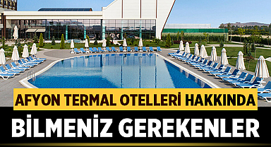 Afyon Termal Otelleri Hakkında Bilmeniz Gerekenler
