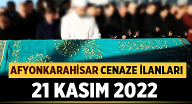 Afyonkarahisar Cenaze İlanları: 21 Kasım 2022