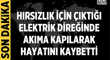 Afyonkarahisar'da hırsız elektrik direğinde akıma kapılarak hayatını kaybetti