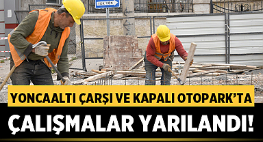 Afyonkarahisar'da Yoncaaltı Çarşı ve Kapalı Otopark projesi devam ediyor