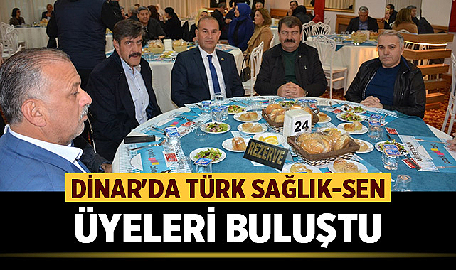 Afyonkarahisar'ın Dinar ilçesinde Türk Sağlık-Sen Üyeleri buluştu