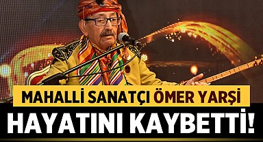 Afyonkarahisar'ın Mahalli Sanatçısı Ömer Yarşi hayatını kaybetti