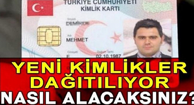Çipli kimliklerin dağıtımı başlıyor! Almak için ne yapacaksınız?