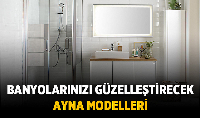 Dekoratif Görünümleri ve İşlevsel Kullanımları ile Dikkat Çeken Banyo Aynası Modelleri