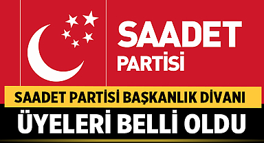 Saadet Partisi Yeni Dönem Başkanlık Divanı Üyeleri Belli Oldu