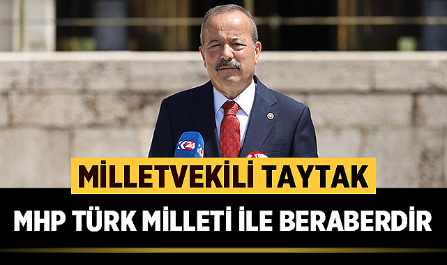 Taytak: MHP Türk Milleti İle Beraberdir
