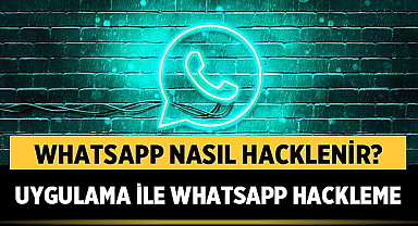 WhatsApp Nasıl Hacklenir? (Uygulama ile WhatsApp Hackleme)