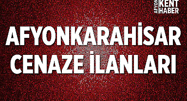 Afyon Cenaze İlanları: 20 Aralık 2022