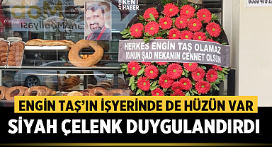 Engin Taş'ın işyerinin önüne siyah çelenk bırakıldı