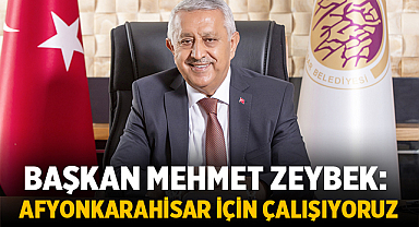 Afyonkarahisar Belediye Başkanı: Şehrimiz için çalışıyoruz