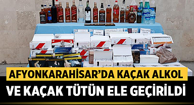 Afyonkarahisar'da kaçak alkol ve tütün ele geçirildi