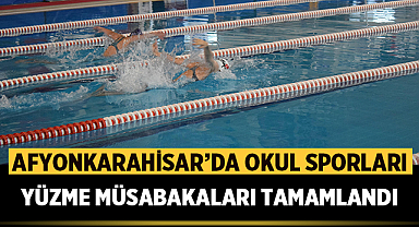 Afyonkarahisar'da Okul Sporları Yüzme Müsabakaları tamamlandı