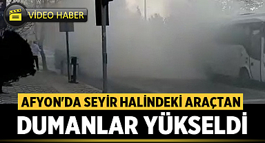 Afyonkarahisar'da seyir halindeki araçtan çıkan dumanlar çevredekileri korkuttu
