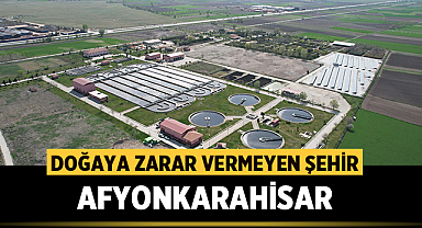 Afyonkarahisar'ın atık sularını arındırarak doğaya ve çevreye zararsız hale getiriyor