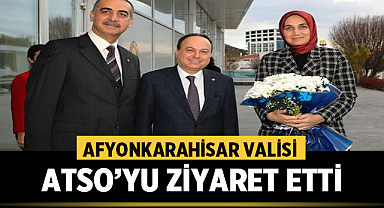 Afyonkarahisar Valisi, ATSO'yu ziyaret etti