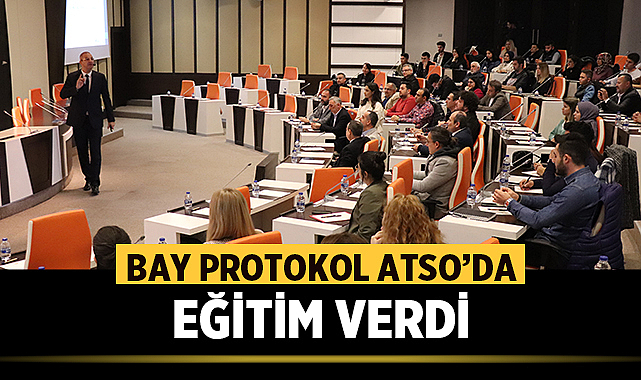 Bay Protokol ATSO'da eğitim verdi