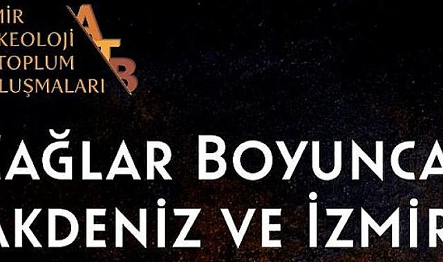 “Çağlar Boyunca Akdeniz ve İzmir Sempozyumu” 10 Aralık’ta başlıyor
