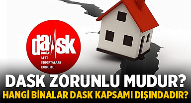 DASK Zorunlu mudur? Hangi Binalar DASK Kapsamı Dışındadır?
