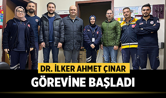 Dr. İlker Ahmet Çınar görevine başladı