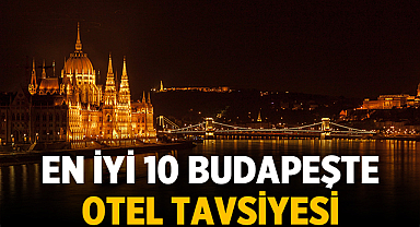 En İyi 10 Budapeşte Otel Tavsiyesi