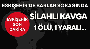 Eskişehir Barlar Sokağında Cinayet