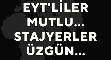 EYT'liler Mutlu, Staj Mağdurları Üzgün...