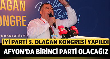 İYİ Parti Afyonkarahisar İl Başkanlığı'nın 3. Olağan Kongresi gerçekleşti