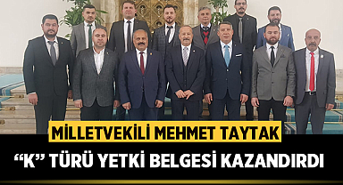 Milletvekili Mehmet Taytak bu odaya “K” Türü Yetki Belgesi Kazandırdı