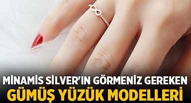 Minamis Silver'ın Görmeniz Gereken Gümüş Yüzük Modelleri