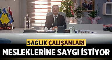Osman Aktaş: Sağlık Çalışanları Mesleklerine Saygı İstiyor