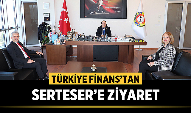 Türkiye Finans’tan Hüsnü Serteser’e Ziyaret