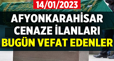 Afyon Cenaze İlanları: 14 Ocak 2023