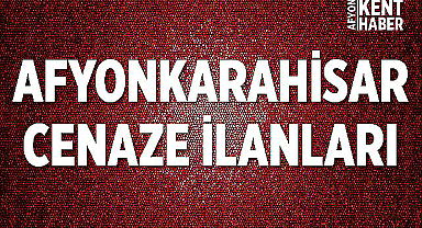 Afyon Cenaze İlanları: 16 Ocak 2023