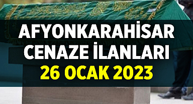 Afyon Cenaze İlanları: 26 Ocak 2023