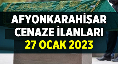 Afyon Cenaze İlanları: 27 Ocak 2023