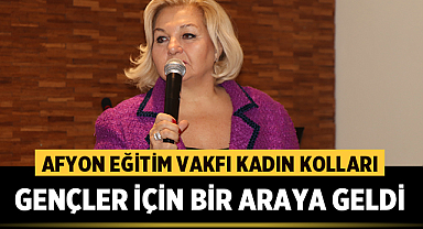 Afyon Eğitim Vakfı Kadın Kolları Gençler İçin Bir Araya Geldi