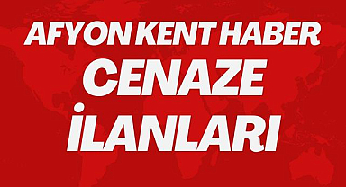 Afyon Vefat Duyuruları: 8 Ocak 2023