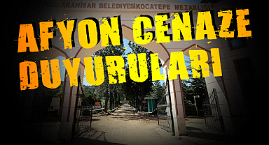 Afyonkarahisar Cenaze İlanları: 28 Ocak 2023