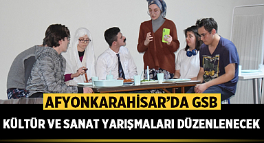 Afyonkarahisar’da “GSB Kültür ve Sanat Yarışmaları” düzenlenecek
