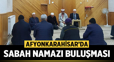 Afyonkarahisar'da Sabah Namazı Buluşması gerçekleştirildi